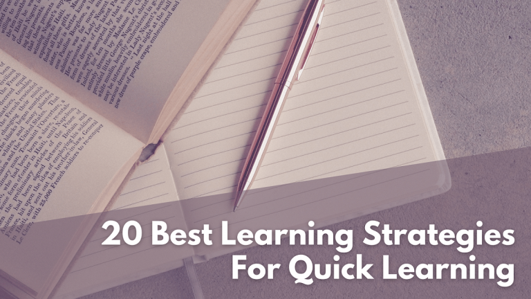 20 Best Learning Strategies For Quick Learning