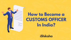 How to Become a CUSTOMS OFFICER In India