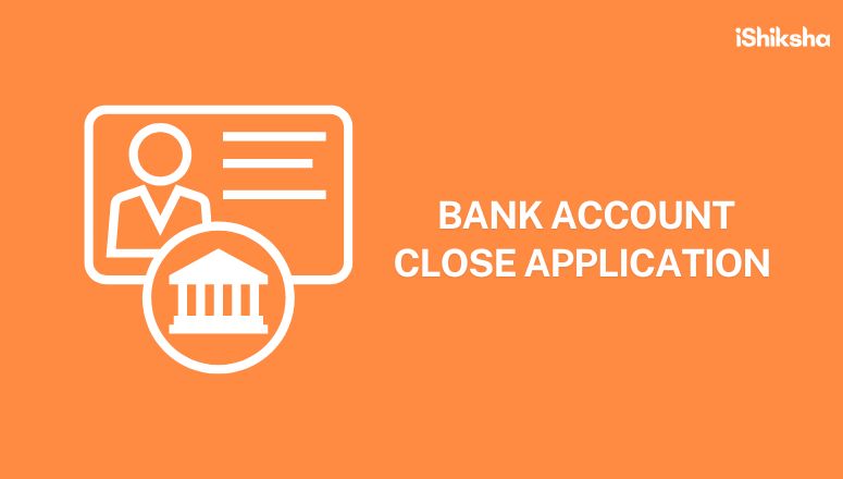 Bank Account Close Application