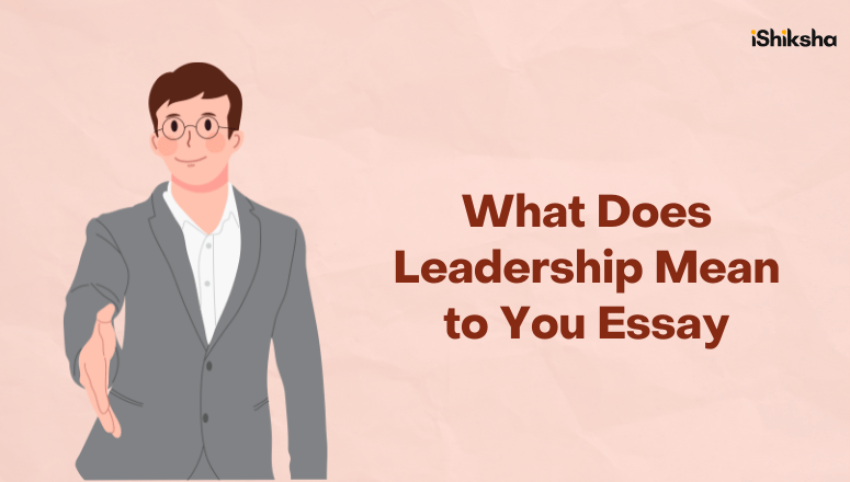What Does Leadership Mean to You Essay