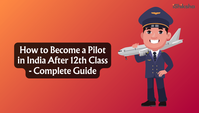 How to Become a Pilot in India After 12th Class